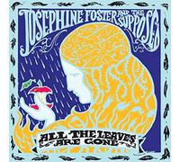 Josephine Foster and the Supposed All the Leaves Are Gone (Vinyl) 12" Album