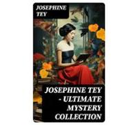 Josephine Tey - Ultimate Mystery Collection (ebook)
