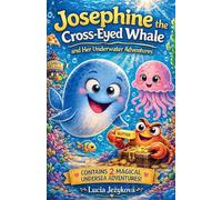 Josephine the Cross-Eyed Whale and Her Underwater Adventures: 1 (Cross-Eyed Josephine Adventures)