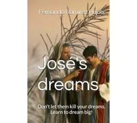 José's dreams: Don't let them kill your dreams. Learn to dream big!