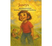 Joseys Abenteuerreisen: Zwischen Träumen und Hoffnung