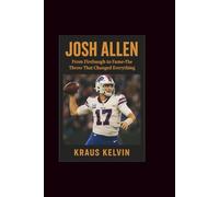 Josh Allen: From Firebaugh to Fame-The Throw That Changed Everything