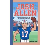 JOSH ALLEN KIDS BIOGRAPHY: The Inspiring Story of an NFL Star and Team Leader