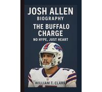 JOSH ALLEN: THE BUFFALO CHARGE: NO HYPE, JUST HEART