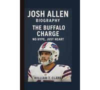 JOSH ALLEN: THE BUFFALO CHARGE: NO HYPE, JUST HEART