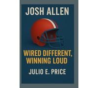 JOSH ALLEN: WIRED DIFFERENT, WINNING LOUD