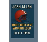 JOSH ALLEN: WIRED DIFFERENT, WINNING LOUD