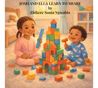 JOSH AND ELLA LEARN TO SHARE: A Children's picture Book About Sharing and Kindness for Ages 2-6 (JOSH AND ELLA'S LITTLE LESSONS)