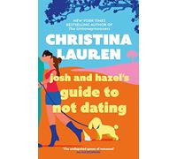 Josh and Hazel's Guide to Not Dating: the perfect laugh out loud, friends to lovers romcom from the author of The Unhoneymooners