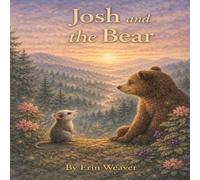 Josh and the Bear: An Appalachian Story of Courage, Kindness, and Faith (Josh of Appalachia)