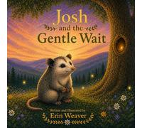 Josh and the Gentle Wait: A Christian Children’s Book that Gently Teaches the Value of Patience and Self-Control for Kids Ages 4 to 8 (Josh of Appalachia)