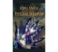 Josh Anvil and the Pivotal Weapon: 2