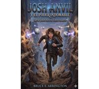 Josh Anvil y el poder indomable (Libros Josh Anvil)