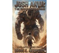 Josh Anvil y los vínculos inquebrantables (Libros Josh Anvil)