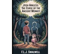 Josh Arkless: The Curse of the Ancient Monkey: Trust Your Senses, Follow the Signs: 1