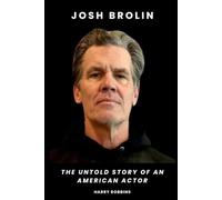Josh Brolin: The Untold Story of an American Actor