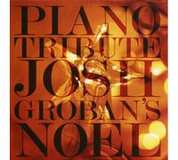 Josh Groban Tribute - Noel Piano Tribute [Import]