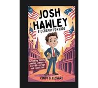 josh hawley biography for kids: Defending Values, Leading Change: A Story of Courage and Conviction