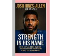JOSH HINES-ALLEN-BIOGRAPHY: STRENGTH IN HIS NAME-WHY A STAR EDGE RUSHER CHOSE FAMILY OVER FAME AND STILL DOMINATED