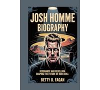 josh homme biography: Resonance and Rebellion: Shaping the Future of Rock and Roll