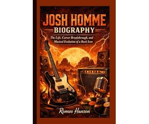 JOSH HOMME BIOGRAPHY: The Life, Career Breakthrough, and Musical Evolution of a Rock Icon