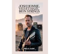 Josh Homme: Velvet Haze, Iron Strings: Inside the Electric Heartbeat of a Rock Visionary
