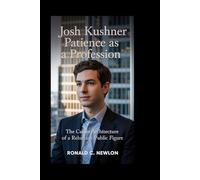 Josh Kushner: Patience as a Profession: The Career Architecture of a Reluctant Public Figure