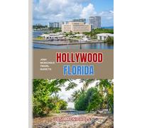 JOSH MCNICHOLS'TRAVEL GUIDE TO HOLLYWOOD FLORIDA: Explore Beaches, Boardwalks, and Beyond (The World Travel Guide)