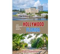 JOSH MCNICHOLS'TRAVEL GUIDE TO HOLLYWOOD FLORIDA: Explore Beaches, Boardwalks, and Beyond (The World Travel Guide)