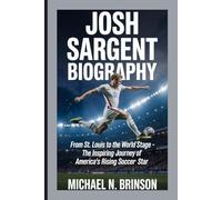 JOSH SARGENT BIOGRAPHY: From St. Louis to the World Stage - The Inspiring Journey of America’s Rising Soccer Star