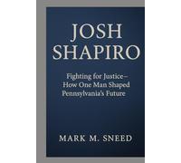 JOSH SHAPIRO: Fighting for Justice - How One Man Shaped Pennsylvania’s Future