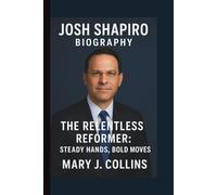 JOSH SHAPIRO: THE RELENTLESS REFORMER: STEADY HANDS, BOLD MOVES