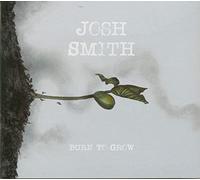Josh Smith Burn to Grow (CD) Album