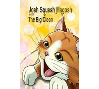 Josh Squash Magosh and the Big Clean