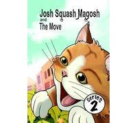 Josh Squash Magosh and the Move. An illustrated story book about a ginger cat.: Series two. A Josh Cat illustrated bedtime story book for children and adults alike.