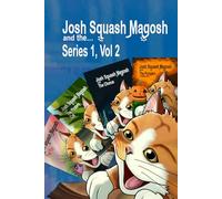 Josh Squash Magosh and the… Series one vol. two, with bonus story.The ginger cat chronicles.: Children’s illustrated story book. 4 books in one. The ginger cat chronicles.