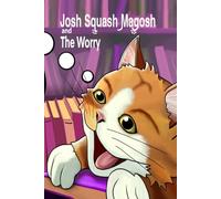 Josh Squash Magosh and the Worry: A ‘Helpful Book’ special edition.