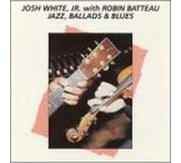 Josh White & Robin Batteau - Jazz, Ballads & Blues