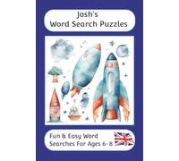 Josh's Word Search Puzzles - Fun & Easy Words Searches For Ages 6 to 8: A word search book with familiar British words and spellings: Personalised ... For Children - British Spellings And Themes)