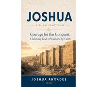 Joshua- A 31-Day Devotional - Courage for the Conquest- Claiming God's Promises by Faith (Thirty-One Days in the Word)