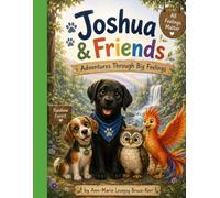 Joshua and Friends- Adventures Through Big Feelings