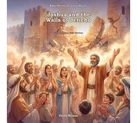 Joshua and the Walls of Jericho: When God Makes Walls Fall Down