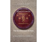 Joshua Bane & The Five Watchtowers: The Architecture Of Pain