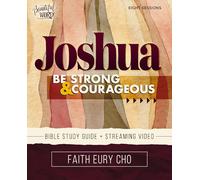 Joshua Bible Study Guide plus Streaming Video: Be Strong and Courageous / A Beautiful Word Bible Study
