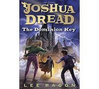Joshua Dread: The Dominion Key by Lee Bacon (2015-11-10)