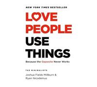 Joshua Fields Millburn Ryan Nicodemus Love People, Use Things (Tapa dura)