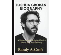 JOSHUA GROBAN BIOGRAPHY: A Modern Tenor Bridging Classical Music, Pop, and Broadway