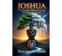 Joshua: Identity Through Name: A timeless mother’s gift. Your identity through name. A roadmap to destiny. For Joshua Jett Smith-and for the generations he will lead.