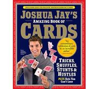 Joshua Jay – El asombroso libro de cartas – Trucos, barajas, acrobacias y timos; apuestas infalibles