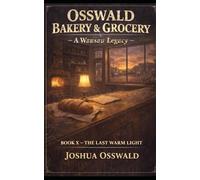 JOSHUA OSSWALD: BOOK 10 THE LAST WARM LIGHT (OSSWALD OVEN SAGA)